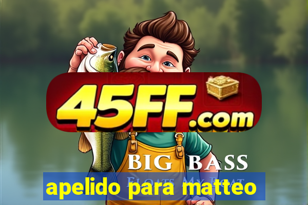 apelido para matteo